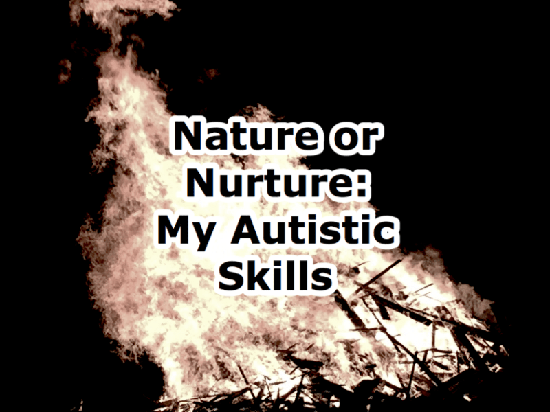 Nature or Nurture: My Autistic&nbsp;Skills