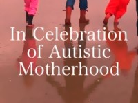 In Celebration of Autistic&nbsp;Motherhood