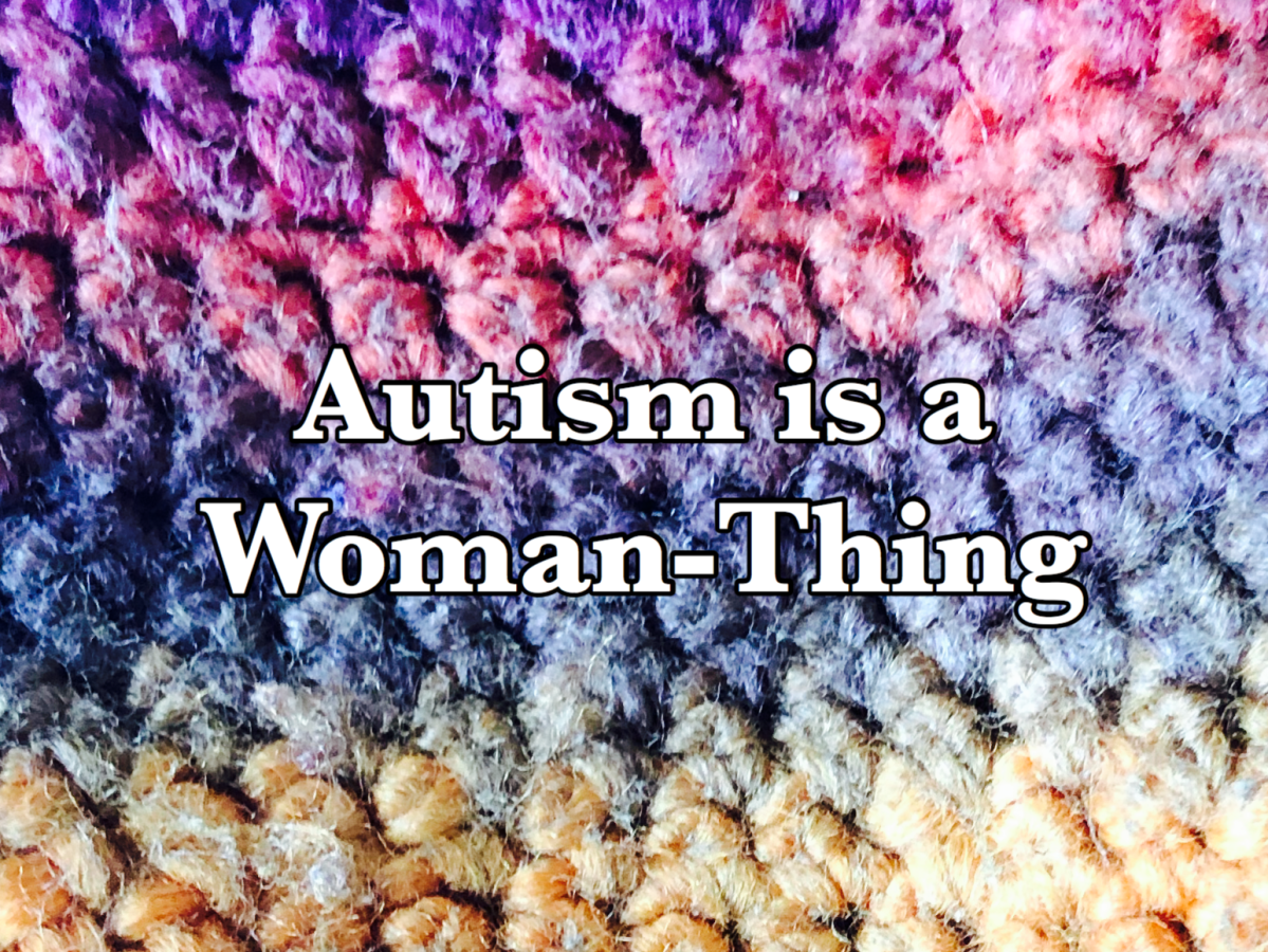 Autism is a&nbsp;Woman-Thing